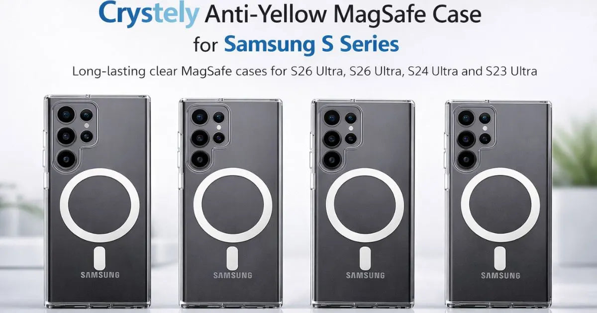 Crystely Anti-Yellow MagSafe Clear Case for Samsung S Series - Crystely